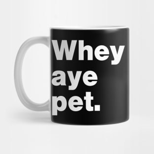 Whey Aye Pet Funny Slang Mug